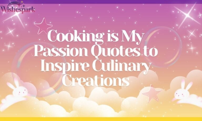 Cooking is My Passion Quotes to Inspire Culinary Creations