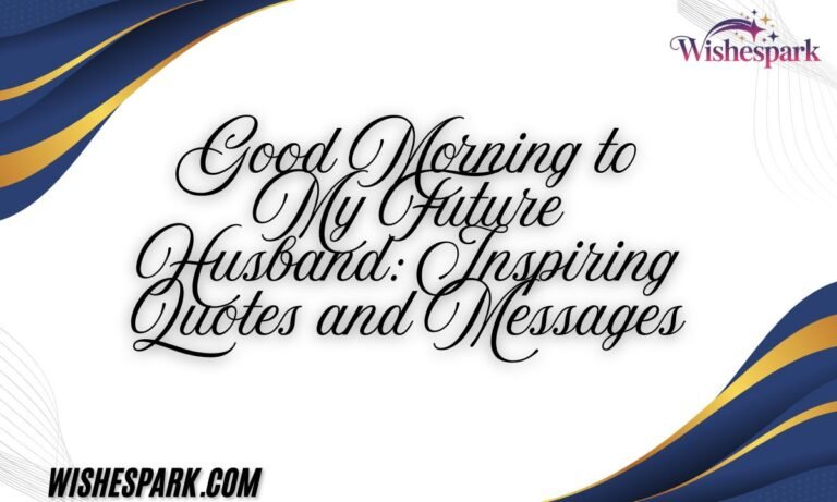 Good Morning to My Future Husband Inspiring Quotes and Messages