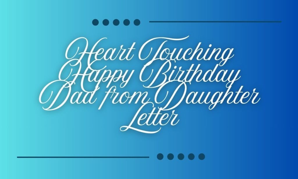 Heart Touching Happy Birthday Dad from Daughter Letter