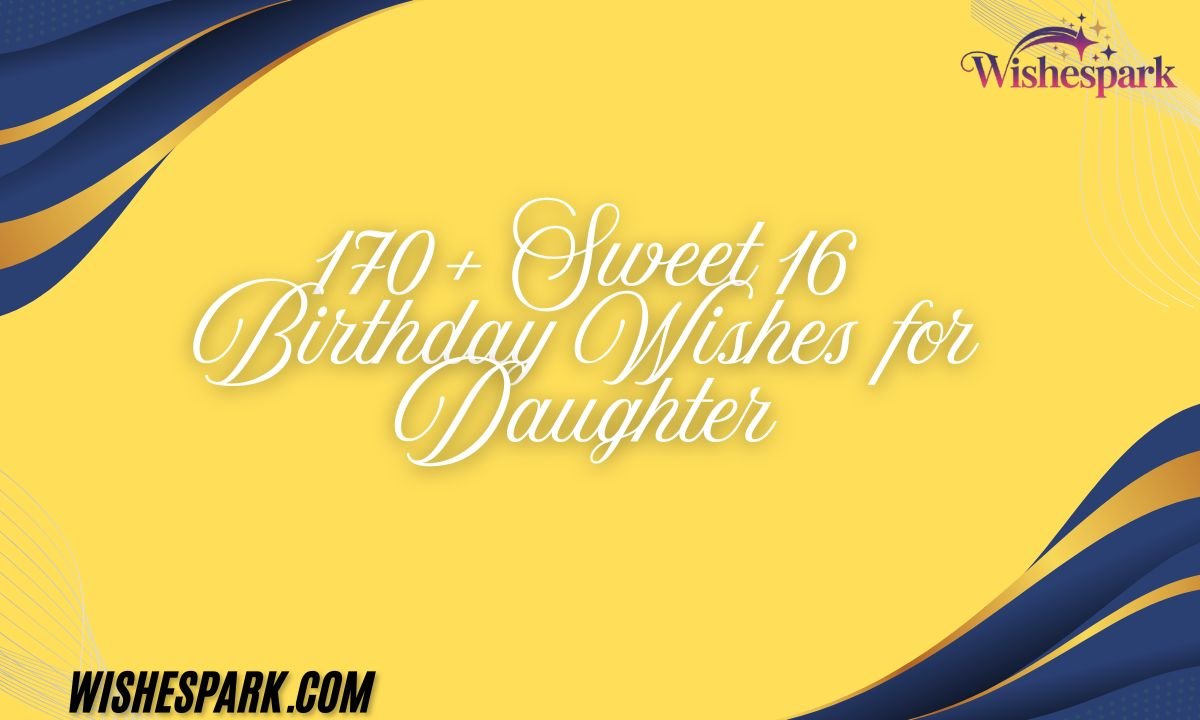 170+ Sweet 16 Birthday Wishes for Daughter — free download