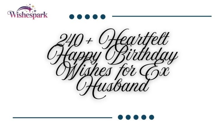 240+ Heartfelt Happy Birthday Wishes for Ex Husband
