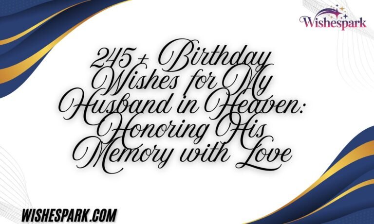 245+ Birthday Wishes for My Husband in Heaven Honoring His Memory with Love